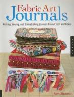 Fabric Art Journals di Pam Sussman edito da Rockport Publishers Inc.