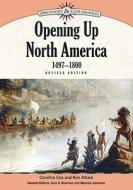 Opening Up North America, 1497-1800 di Caroline Cox, Ken Albala edito da Chelsea House Publishers