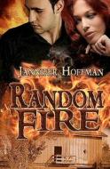 Random Fire di Jannifer Hoffman edito da Resplendence Publishing, LLC