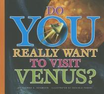 Do You Really Want to Visit Venus? di Thomas K. Adamson edito da AMICUS