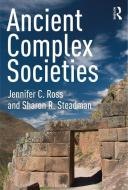 Ancient Complex Societies di Jennifer C. Ross, Sharon R. Steadman edito da Left Coast Press Inc