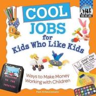 Cool Jobs for Kids Who Like Kids: Ways to Make Money Working with Children di Pam Scheunemann edito da CHECKERBOARD