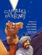 Camiles Journey Master Playbook with Musical Scores di Dixie &. Sharon Phillips, Lucy Robbins, Leslie Troyer edito da Guardian Angel Publishing