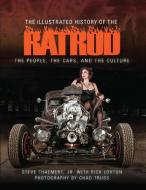 The Illustrated History of the Rat Rod: The People, the Cars, and the Culture di Steve Thaemert Jr, Rick Loxton edito da COMPANIONHOUSE BOOKS