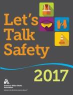 Let's Talk Safety di American Water Works Association edito da American Water Works Association