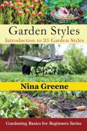 Garden Styles di Nina Greene edito da Mojo Enterprises