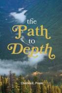 The Path to Depth di Charles Poole edito da NURTURING FAITH INC