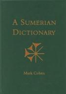 An Annotated Sumerian Dictionary di Mark E. Cohen edito da Eisenbrauns