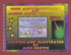 The Adventures of Mike and William: Issue #2 di Mike Brown edito da DORRANCE PUB CO INC