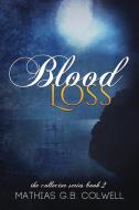 Blood Loss di Mathias G. B. Colwell edito da Melange Books