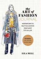 The Art of Fashion - A Journal di Eila Mell edito da Weldon Owen, Incorporated