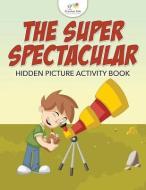 The Super Spectacular Hidden Picture Activity Book di Kreative Kids edito da Kreative Kids