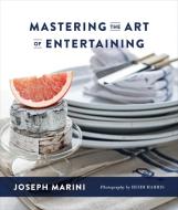 Mastering The Art Of Entertaining di Joseph Marini edito da SparkPress