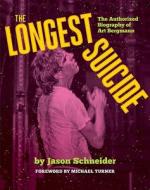 The Longest Suicide: The Authorized Biography of Art Bergmann di Jason Schneider edito da ANVIL PR