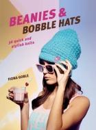 Beanies and Bobble Hats: 36 Quick and Stylish Knits di Fiona Goble edito da CICO