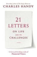 21 Letters on Life and Its Challenges di Charles Handy edito da Random House UK Ltd