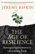The Age Of Resilience di Jeremy Rifkin edito da Swift Press