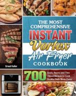 The Most Comprehensive Instant Vortex Air Fryer Cookbook di Ernest Keller edito da Ernest Keller