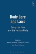 Body Lore and Laws: Essays on Law and the Human Body di Simon Day Singh, Shelley Day Sclater edito da BLOOMSBURY