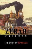 Zerah Colburn - Spirit of Darkness di John Mortimer edito da Arima Publishing
