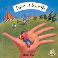 Tom Thumb edito da Child\'s Play International Ltd