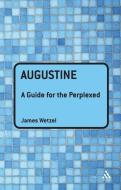 Augustine di James Wetzel edito da Bloomsbury Publishing PLC