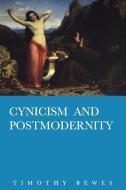Cynicism and Post Modernity di Timothy Bewes edito da VERSO