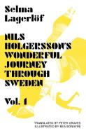Nils Holgersson's Wonderful Journey Through Sweden, Volume 1 di Selma Lagerlof edito da Norvik Press
