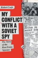 My Conflict With A Soviet Spy di Robert Corfe edito da Arena Books Ltd