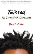 Twisted di Bert Ashe edito da Agate Publishing