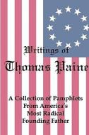 Writings of Thomas Paine: A Collection of Pamphlets from America's Most Radical Founding Father di Thomas Paine edito da RED & BLACK PUBL