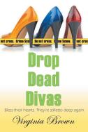Drop Dead Divas di Virginia Brown edito da Bell Bridge Books