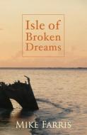 Isle of Broken Dreams di Mike Farris edito da ARMCHAIR ADVENTURER