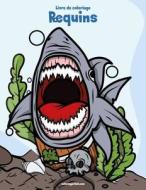 Livre de Coloriage Requins 1 & 2 di Nick Snels edito da Createspace Independent Publishing Platform