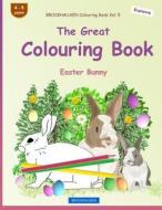 Brockhausen Colouring Book Vol. 5 - The Great Colouring Book: Easter Bunny di Dortje Golldack edito da Createspace Independent Publishing Platform