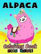 Alpaca Coloring Book for Kids: Coloring Book Easy, Fun, Beautiful Coloring Pages di Kodomo Publishing edito da Createspace Independent Publishing Platform