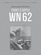 Point d'Appui Wn 62: Omaha Beach di Helmut Konrad von Keusgen edito da HEIMDAL