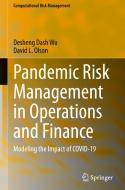 Pandemic Risk Management in Operations and Finance di David L. Olson, Desheng Dash Wu edito da Springer International Publishing