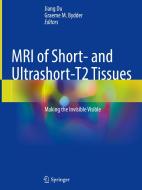 MRI of Short and Ultrashort-T_2 Tissues edito da Springer International Publishing