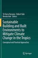 Sustainable Building And Built Environments To Mitigate Climate Change In The Tropics edito da Springer International Publishing Ag