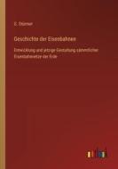 Geschichte der Eisenbahnen di G. Stürmer edito da Outlook Verlag