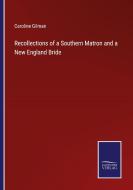 Recollections of a Southern Matron and a New England Bride di Caroline Gilman edito da Salzwasser-Verlag