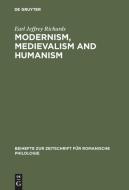 Modernism, medievalism and humanism di Earl Jeffrey Richards edito da De Gruyter