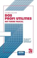 DOS Profi Utilities mit Turbo Pascal di Georg Fischer edito da Vieweg+Teubner Verlag