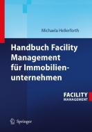 Handbuch Facility Management für Immobilienunternehmen di Michaela Hellerforth edito da Springer Berlin Heidelberg
