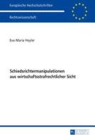 Schiedsrichtermanipulationen aus wirtschaftsstrafrechtlicher Sicht di Eva-Maria Hoyler edito da Lang, Peter GmbH