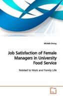 Job Satisfaction of Female Managers in University Food Service di Michelle Strong edito da VDM Verlag