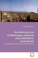 Veränderung von Städteimages während eines ERASMUS-Aufenthalts di Walter Koppensteiner edito da VDM Verlag