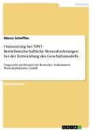 Outsourcing bei NPO - Betriebswirtschaftliche Herausforderungen bei der Entwicklung des Geschäftsmodells di Marco Scheffler edito da GRIN Publishing