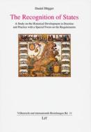 The Recognition of States: A Study on the Historical Development in Doctrine and Practice with a Special Focus on the Requirements di Daniel Hogger edito da Lit Verlag